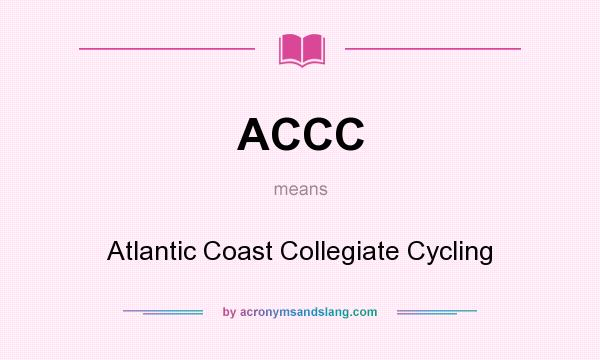 What does ACCC mean? It stands for Atlantic Coast Collegiate Cycling