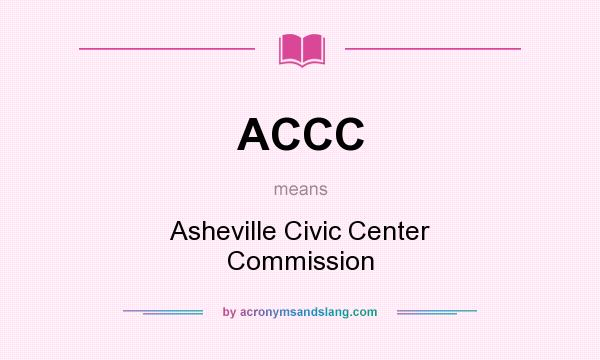 What does ACCC mean? It stands for Asheville Civic Center Commission