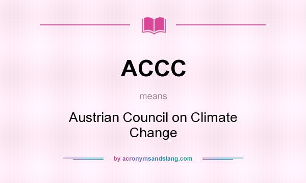 What does ACCC mean? It stands for Austrian Council on Climate Change