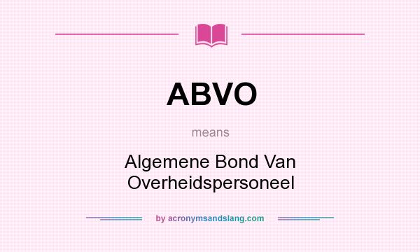 What does ABVO mean? It stands for Algemene Bond Van Overheidspersoneel
