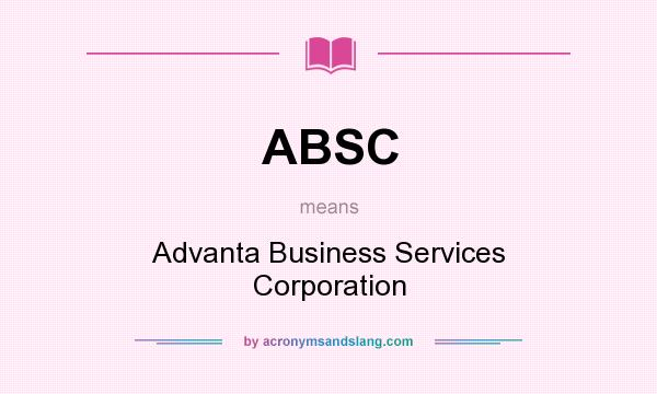 What does ABSC mean? It stands for Advanta Business Services Corporation