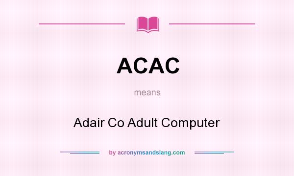 What does ACAC mean? It stands for Adair Co Adult Computer