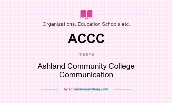 What does ACCC mean? It stands for Ashland Community College Communication