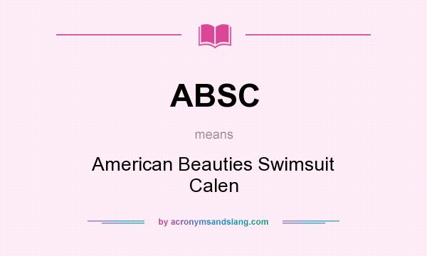 What does ABSC mean? It stands for American Beauties Swimsuit Calen