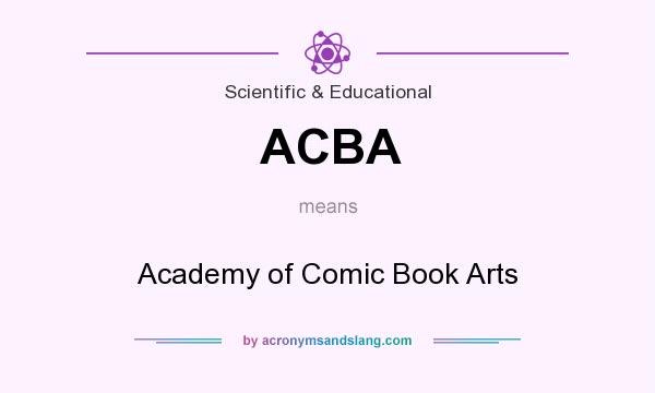 What does ACBA mean? It stands for Academy of Comic Book Arts
