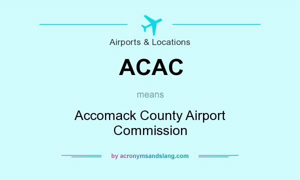 What does ACAC mean? It stands for Accomack County Airport Commission