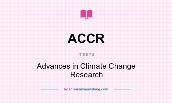 What does ACCR mean? It stands for Advances in Climate Change Research