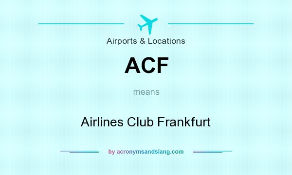 What does ACF mean? It stands for Airlines Club Frankfurt