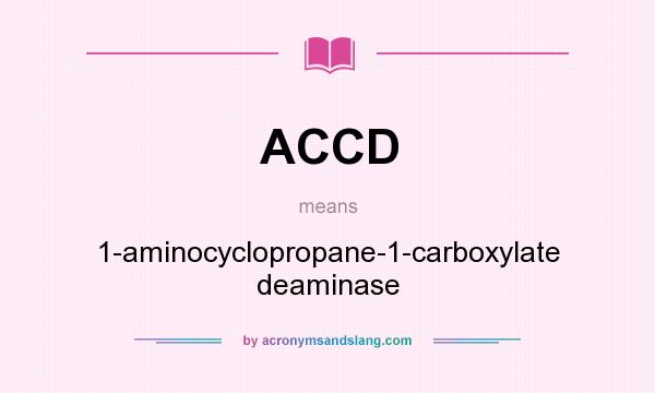 What does ACCD mean? It stands for 1-aminocyclopropane-1-carboxylate deaminase