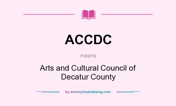 What does ACCDC mean? It stands for Arts and Cultural Council of Decatur County