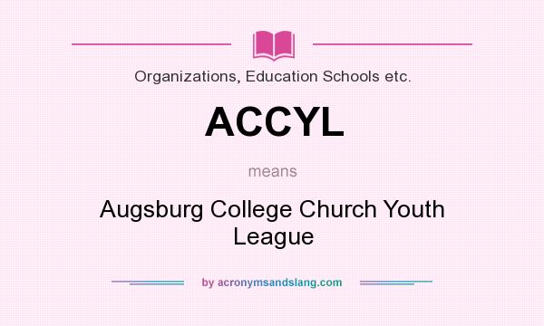 What does ACCYL mean? It stands for Augsburg College Church Youth League