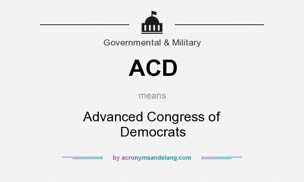 What does ACD mean? It stands for Advanced Congress of Democrats