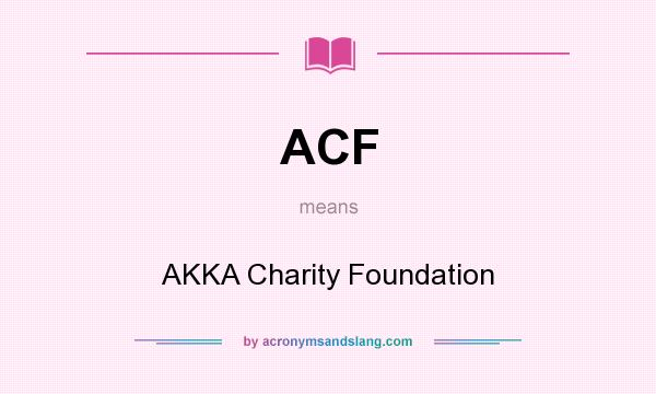 What does ACF mean? It stands for AKKA Charity Foundation