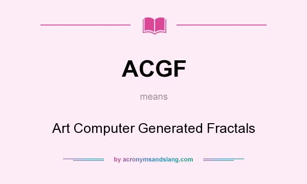 What does ACGF mean? It stands for Art Computer Generated Fractals