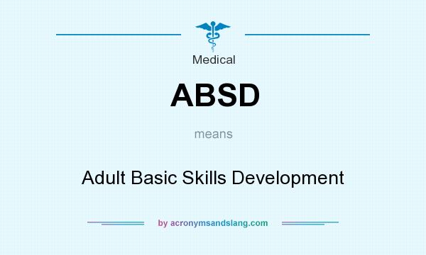 What does ABSD mean? It stands for Adult Basic Skills Development