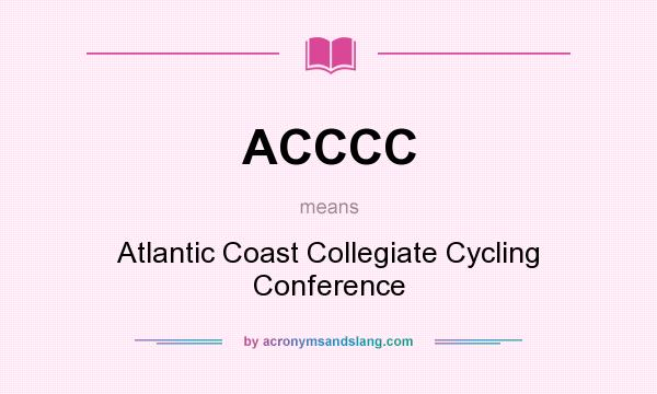 What does ACCCC mean? It stands for Atlantic Coast Collegiate Cycling Conference