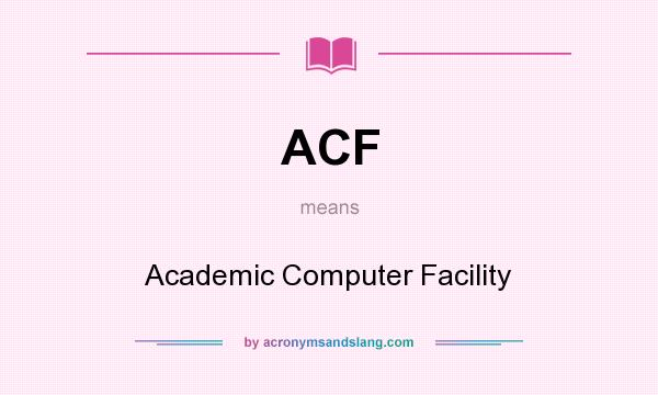 What does ACF mean? It stands for Academic Computer Facility