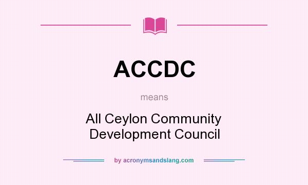What does ACCDC mean? It stands for All Ceylon Community Development Council