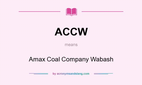 What does ACCW mean? It stands for Amax Coal Company Wabash