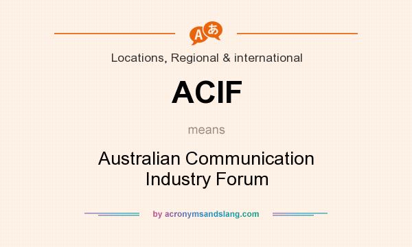 What does ACIF mean? It stands for Australian Communication Industry Forum