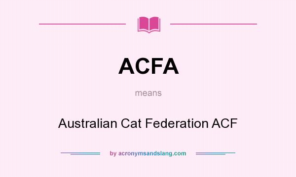 What does ACFA mean? It stands for Australian Cat Federation ACF
