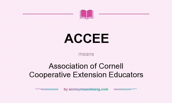 What does ACCEE mean? It stands for Association of Cornell Cooperative Extension Educators