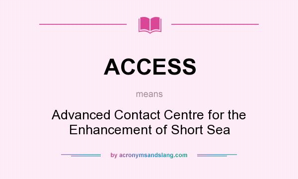 What does ACCESS mean? It stands for Advanced Contact Centre for the Enhancement of Short Sea