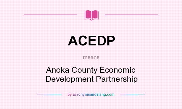 What does ACEDP mean? It stands for Anoka County Economic Development Partnership