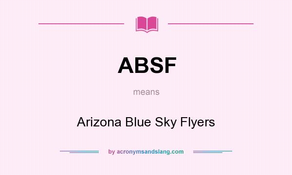 What does ABSF mean? It stands for Arizona Blue Sky Flyers