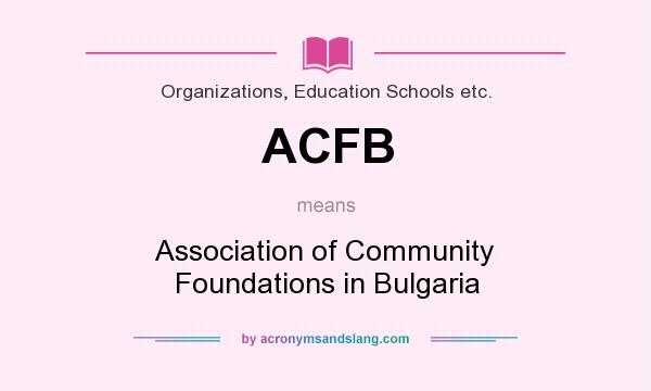 What does ACFB mean? It stands for Association of Community Foundations in Bulgaria