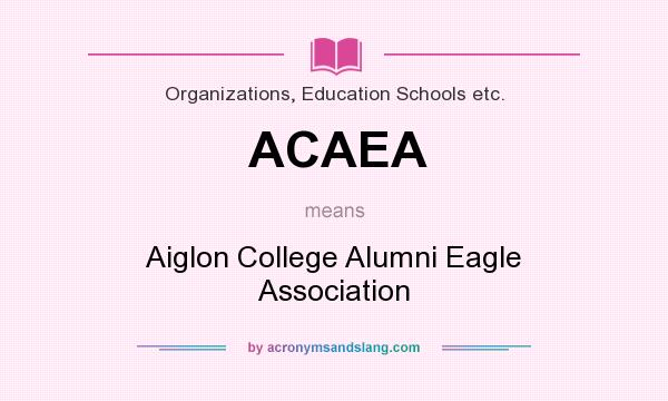What does ACAEA mean? It stands for Aiglon College Alumni Eagle Association