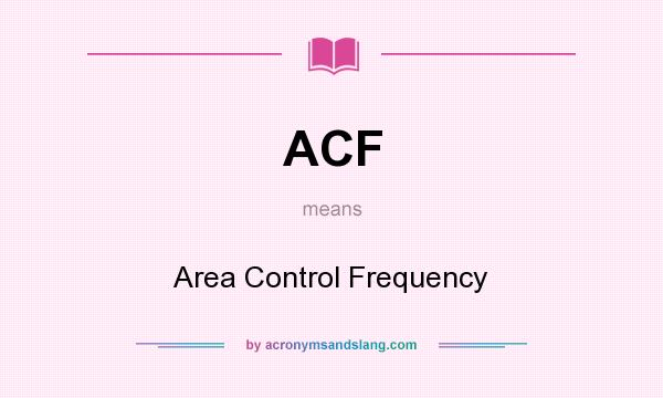 What does ACF mean? It stands for Area Control Frequency