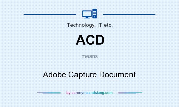 What does ACD mean? It stands for Adobe Capture Document