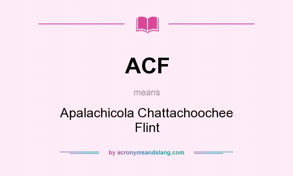What does ACF mean? It stands for Apalachicola Chattachoochee Flint