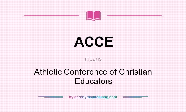 What does ACCE mean? It stands for Athletic Conference of Christian Educators