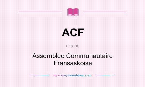 What does ACF mean? It stands for Assemblee Communautaire Fransaskoise