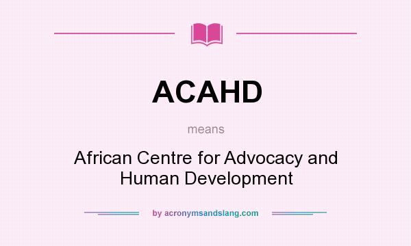 What does ACAHD mean? It stands for African Centre for Advocacy and Human Development