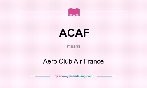 What does ACAF mean? It stands for Aero Club Air France