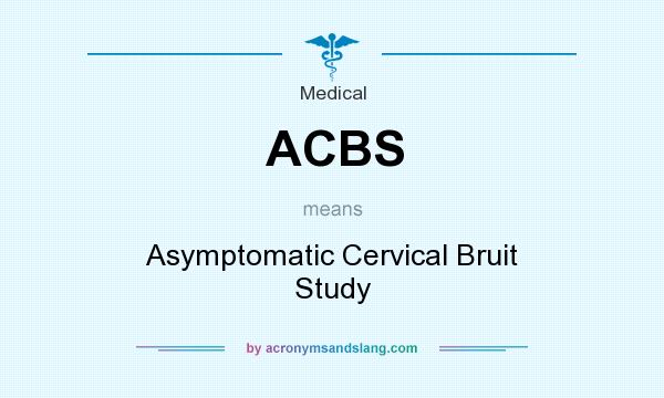 What does ACBS mean? It stands for Asymptomatic Cervical Bruit Study