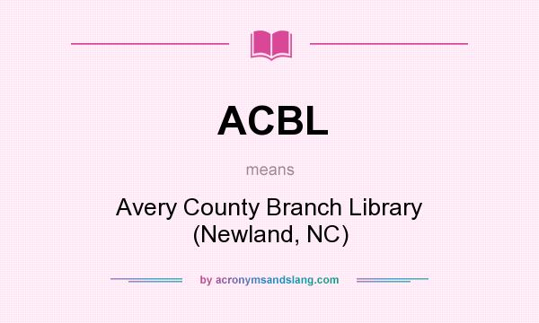 What does ACBL mean? It stands for Avery County Branch Library (Newland, NC)