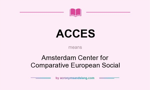 What does ACCES mean? It stands for Amsterdam Center for Comparative European Social