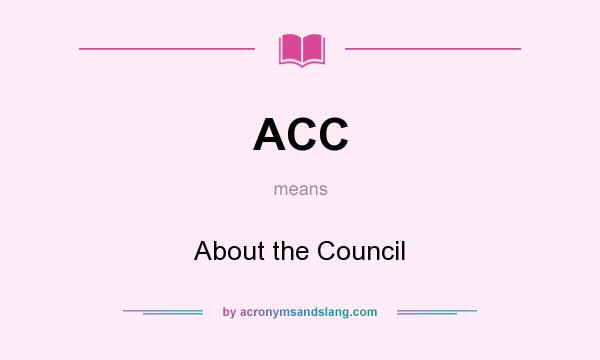 What does ACC mean? It stands for About the Council
