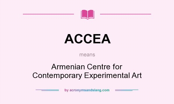 What does ACCEA mean? It stands for Armenian Centre for Contemporary Experimental Art