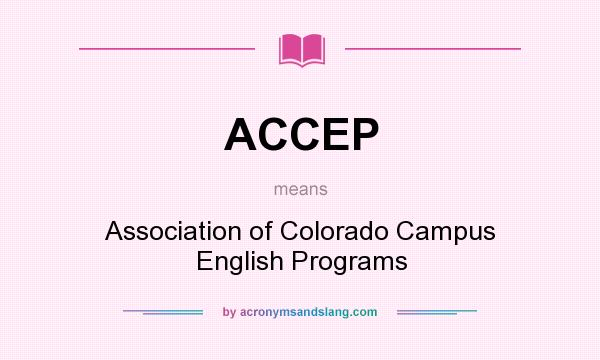 What does ACCEP mean? It stands for Association of Colorado Campus English Programs