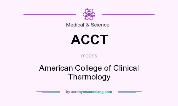 What does ACCT mean? It stands for American College of Clinical Thermology