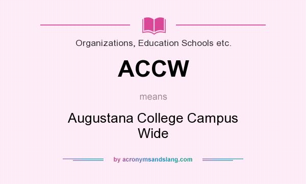 What does ACCW mean? It stands for Augustana College Campus Wide