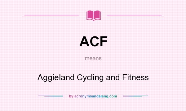 What does ACF mean? It stands for Aggieland Cycling and Fitness