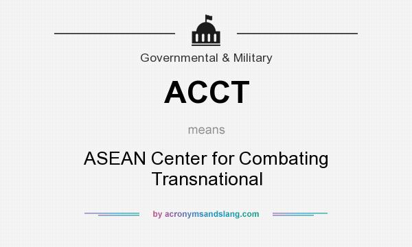 What does ACCT mean? It stands for ASEAN Center for Combating Transnational
