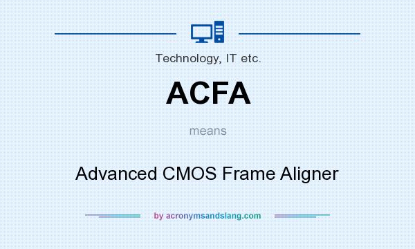 What does ACFA mean? It stands for Advanced CMOS Frame Aligner