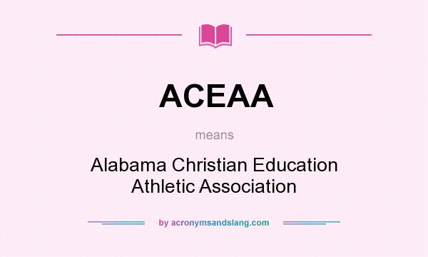 What does ACEAA mean? It stands for Alabama Christian Education Athletic Association